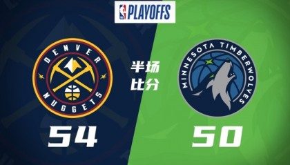 九游体育-半场-掘金54-50森林狼 约基奇14+5+8 道苏姆16分 迪文&amp;华子受伤